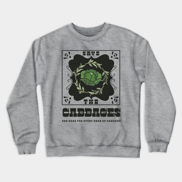 Petition to Save the Cabbages! Crewneck Sweatshirt by MegBliss